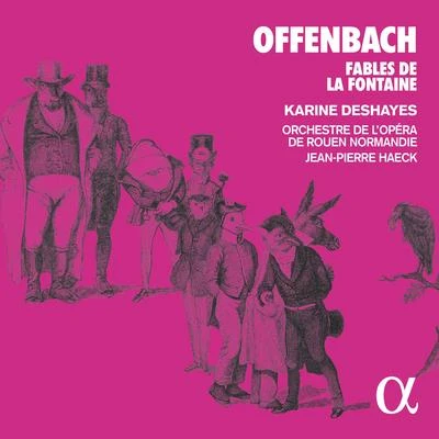 Offenbach: Fables de la Fontaine 專輯 Benjamin Lazar/Les Musiciens de Monsieur Croche/Alain Buet/Karine Deshayes