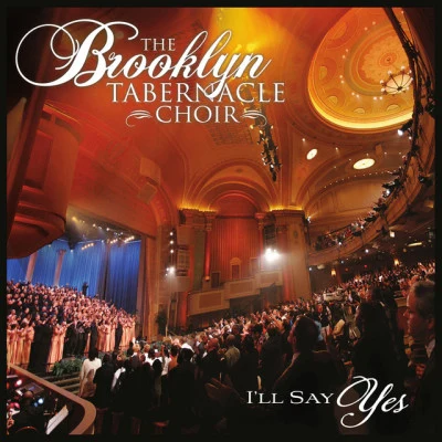 Ill Say Yes 專輯 The Brooklyn Tabernacle Choir