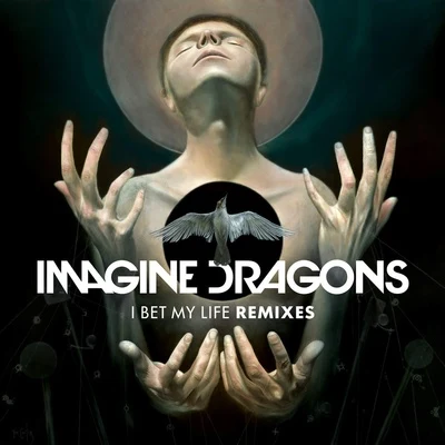 I Bet My Life (Remixes) 專輯 Imagine Dragons/Roial