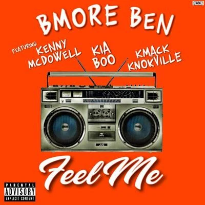 Feel Me (featuring Kenny McDowell, Kia Boo, and KMack Knokville) 专辑 Slick Al/Tony V/BMore Ben