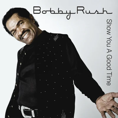 Show You a Good Time 專輯 Bobby Rush