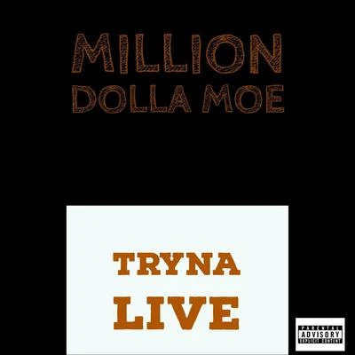 Tryna Live 专辑 Million Dolla Moe/Max B