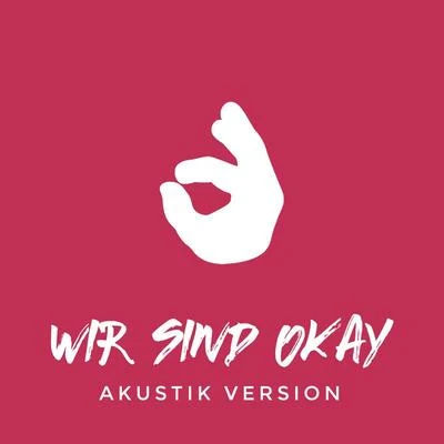 Wir sind okay (Akustik Version) 專輯 KAYEF