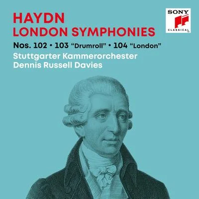 Haydn: London SymphoniesLondoner Sinfonien Nos. 102, 103 "Drumroll", 104 "London" 專輯 Dennis Russell Davies/Stuttgarter Kammerorchester