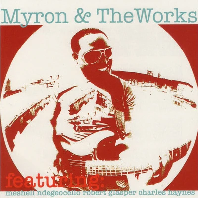 Myron & the Works (feat. Meshell Ndegeocello & Robert Glasper) 專輯 Myron