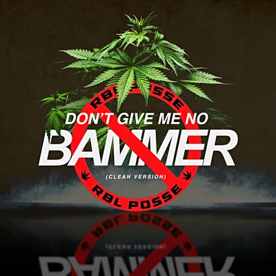 RBL Posse Dont Give Me No Bammer Weed