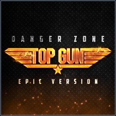 Danger Zone (From "top Gun") - Epic Version 专辑 L'Orchestra Cinematique