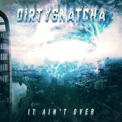 It Aint Over 专辑 DirtySnatcha