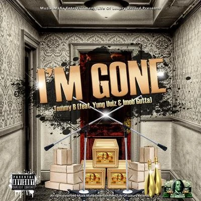 IM Gone (feat. Yung Uuiz & Imob Gutta) 專輯 Tommy B