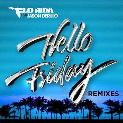 Hello Friday (Remixes) 專輯 Flo Rida