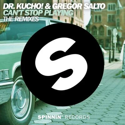 Cant Stop Playing (The Remixes) 專輯 Dr. Kucho!/Gregor Salto