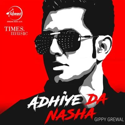 Adhiye Da Nasha 专辑 Gippy Grewal