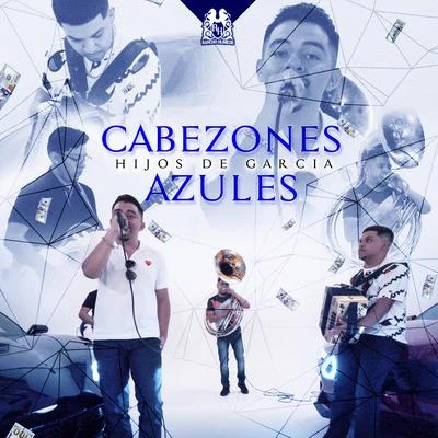 Cabezones Azules 專輯 Hijos de Garcia/Natanael Cano/Herencia de Patrones