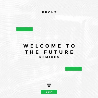 Welcome to the Future (Remixes) 專輯 PRCHT