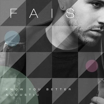 Know You Better (Acoustic) 專輯 Fais