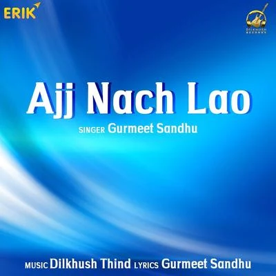 Ajj Nach Lao 專輯 Nirmal Sidhu