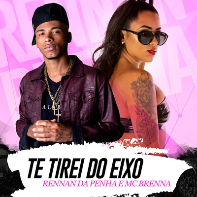 Te Tirei do Eixo 专辑 Mazzoni/DJ Rennan da Penha