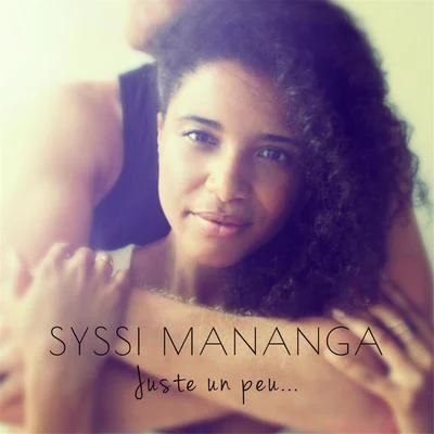 Juste Un Peu 專輯 Syssi Mananga