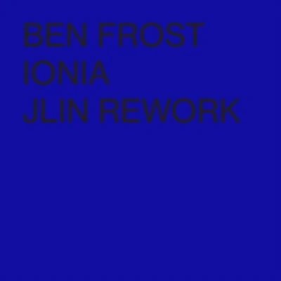 Ionia (Jlin Rework) 專輯 Ben Frost