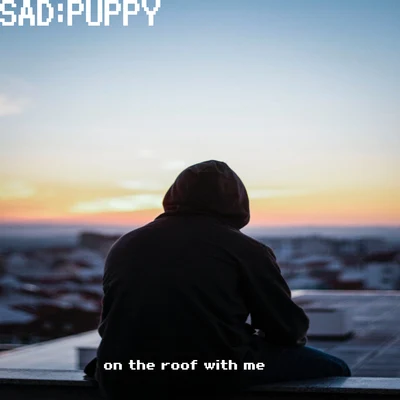 on the roof with me 專輯 Sad Puppy