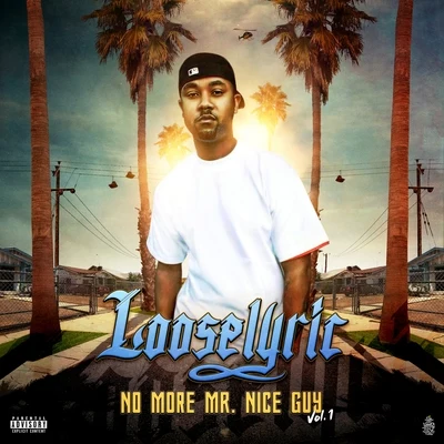 No More Mr. Nice Guy, Vol. 1 专辑 Looselyric/Kokane/Whidbee/Big June