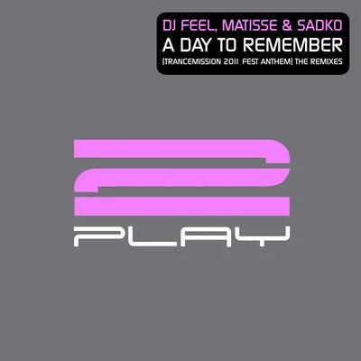 A Day To Remember (Trancemission 2011 Fest Anthem) [The Remixes] 專輯 DJ Feel/Emma Lock