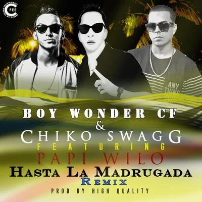 Hasta la Madrugada (Remix) [(feat. Papi Wilo] 專輯 Bachata Heightz/Chiko Swagg