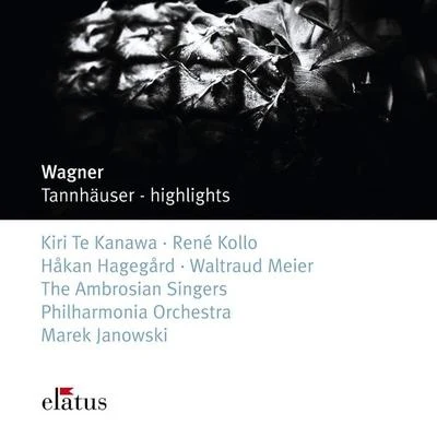 Wagner : Tannhäuser [Highlights] 专辑 Dame Kiri Te Kanawa