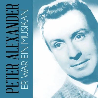 Er war ein Musikan 專輯 Peter Alexander/Peter Beil