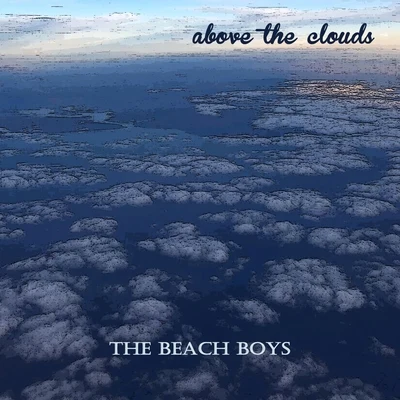 The Beach Boys Above the Clouds