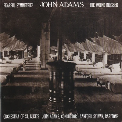 Fearful SymmetriesThe Wound-Dresser 专辑 John Adams