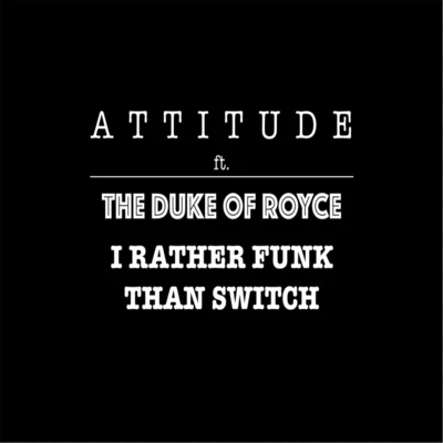 Id Rather Funk Than Switch (feat. The Duke of Royce) 專輯 The Duke of Royce