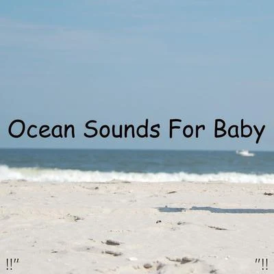 !!" Ocean Sounds For Baby "!! 专辑 Ocean Waves for Sleep