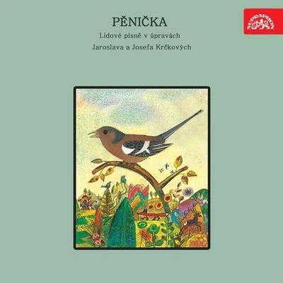 Pěnička. Lidové písně v úpravách Jaroslava a Josefa Krčkových 专辑 Miloslav Podskalský/Ludmila Vernerová-Nováková/Jiří Kolář/Jaroslav Krček/Musica Bohemica