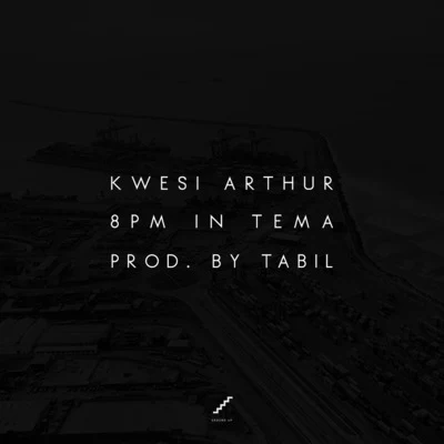 8pm in Tema 專輯 KiDi/Ground Up Chale/Kwesi Arthur/TWITCH