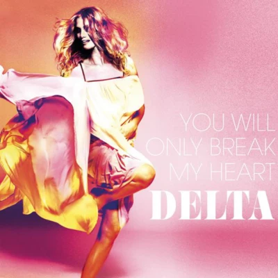 You Will Only Break My Heart 專輯 Delta Goodrem