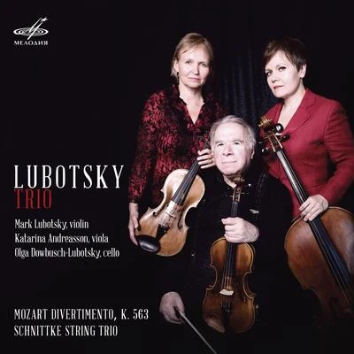 Irina SchnittkeAlfred SchnitkeOlga Dowbusch-Lubotsky Lubotsky Trio: Mozart, Schnittke