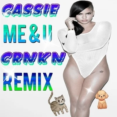 Cassie Me & You (CRNKN Remix)