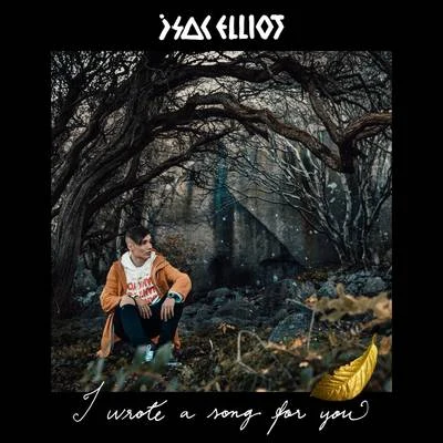 I Wrote a Song for You 專輯 Isac Elliot