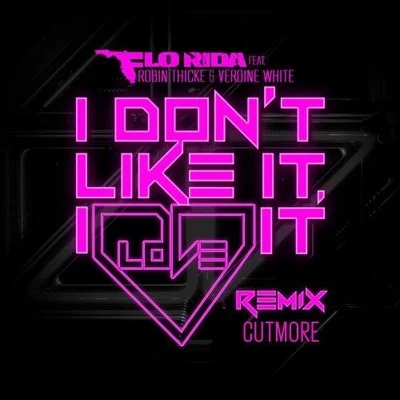 I Dont Like It, I Love It (Cutmore Remix) 專輯 Flo Rida