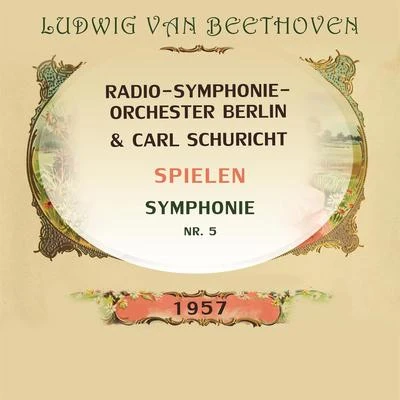 Radio-Symphonie-Orchester BerlinCarl Schuricht spielen: Ludwig van Beethoven: Symphonie Nr. 5 專輯 Radio-Symphonie-Orchester Berlin