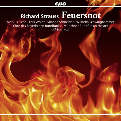 Markus Eiche STRAUSS, R.: Feuersnot [Opera] (Eiche, Woldt, Schneider, Bavarian Radio Chorus, Munich Radio Orchestra, U. Schirmer)