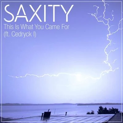 This Is What You Came For (feat. Cedryck I) 專輯 Saxity/Guardate