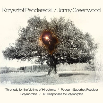 Penderecki Greenwood: Threnody for the Victims of HiroshimaPopcorn Superhet ReceiverPolymorphia48 Responses to Polymorphia 专辑 Jonny Greenwood