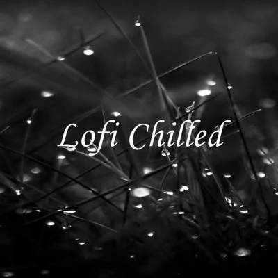 Lofi Chilled 专辑 Coffe Lofi/ChillHop Beats/ChillHop Cafe