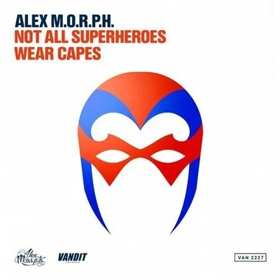 Alex M.O.R.P.H. Not All Superheroes Wear Capes