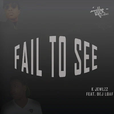 Fail to See (feat. Dej Loaf) 專輯 Dej Loaf