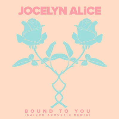 Bound To You (Kaidro Remix) 專輯 Jocelyn Alice