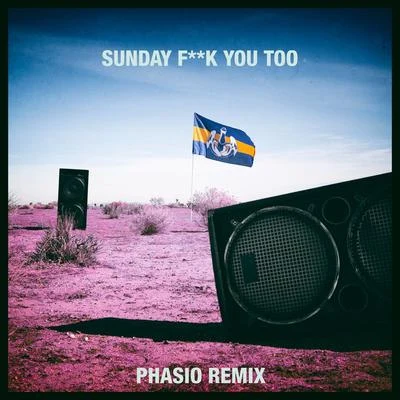 Sunday **** You Too (Phasio Remix) 专辑 Dada Life