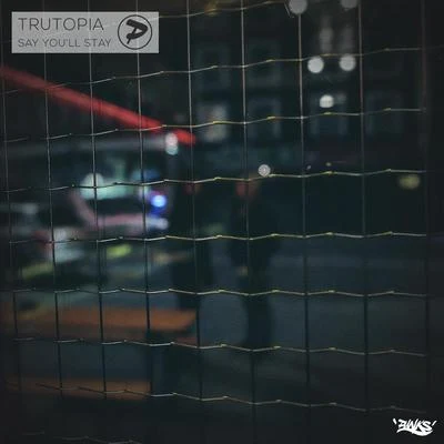 Say Youll Stay (Remix) 專輯 Trutopia/Twism/Diezel/Simon Kidzoo/Joel Jungell